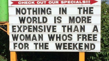Nothing in the World is More Expensive Than a Woman Who's Free For the Weekend